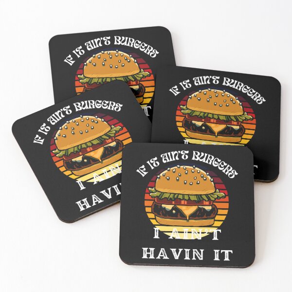 Item preview, If It Ain't Burgers I Ain't Having It, For The Love Of Burgers designed and sold by SolSel ⭐⭐⭐⭐⭐.