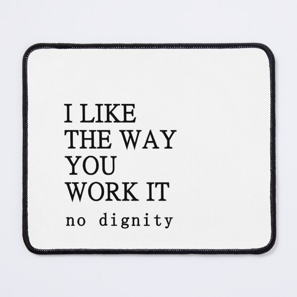 Item preview, I Like The Way You Work It No Diggity - song designed and sold by muchhappier.