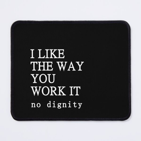 Item preview, I Like The Way You Work It No Diggity - song designed and sold by muchhappier.