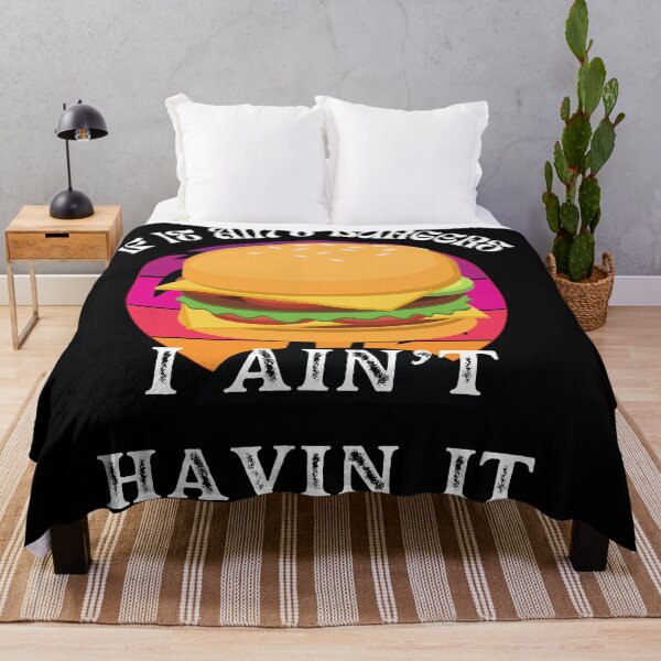 Item preview, If It Ain't Burgers I Ain't Having It, For The Love Of Burgers designed and sold by SolSel ⭐⭐⭐⭐⭐.