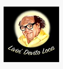 Livin' Devito Loca (alt fonts) Photographic Print