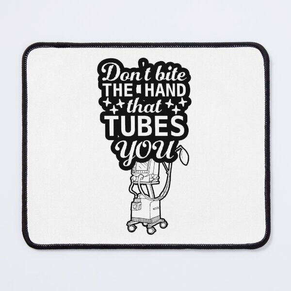 Item preview, Don't bite the hand that tubes you, funny Respiratory therapist present designed and sold by anodyle.