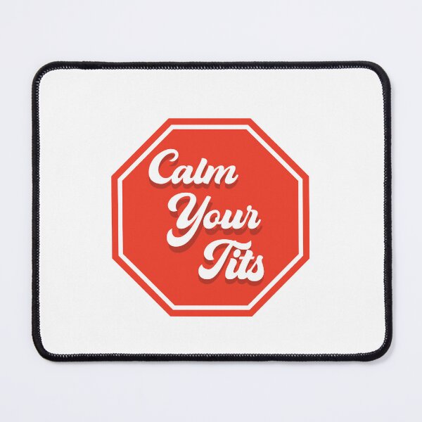 Item preview, Calm Your Tits designed and sold by Sketchy Lexy.