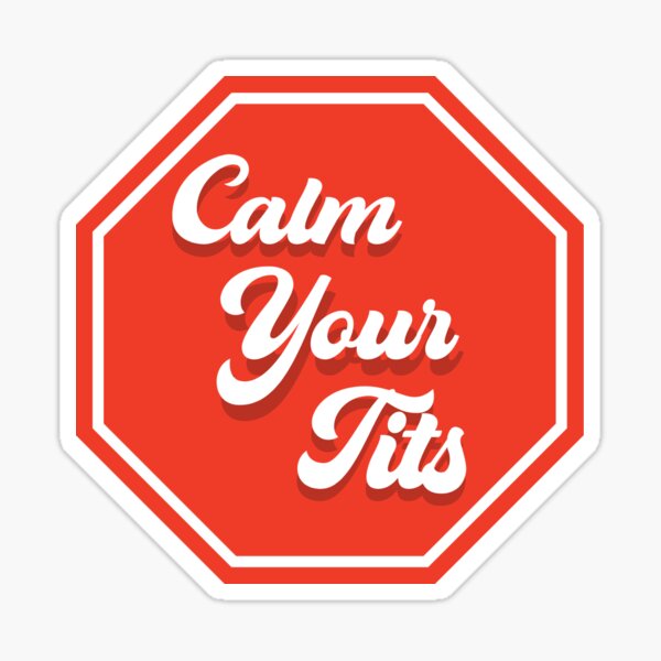 Calm Your Tits Sticker For Sale By Gomisslexy Redbubble 0715