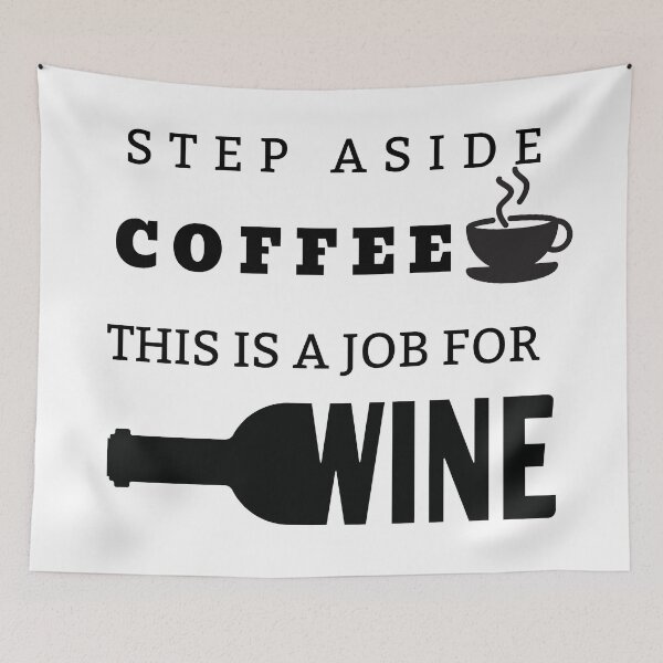Item preview, Step Aside Coffee This is a Job for Wine Design designed and sold by SheaLN.