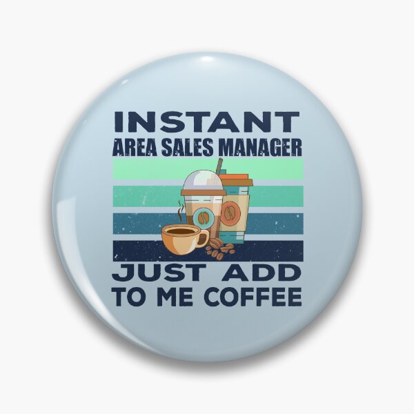 Item preview, Instant area sales manager just add to me coffee, dark text, sales manager job, sales manager joke, sales manager quote, sales manager husband, funny job title profession , coffee and job title designed and sold by SGS-.