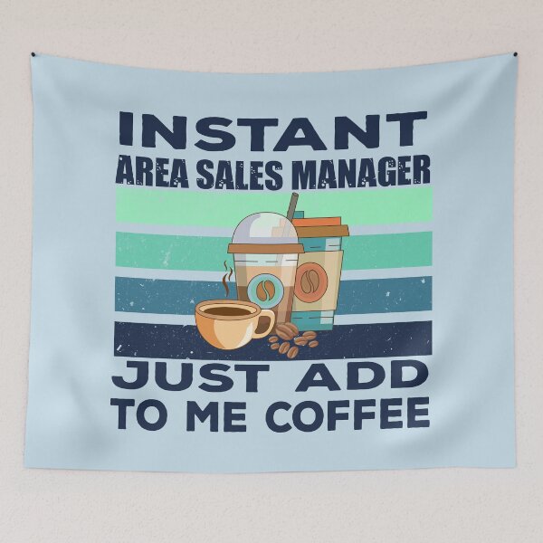 Item preview, Instant area sales manager just add to me coffee, dark text, sales manager job, sales manager joke, sales manager quote, sales manager husband, funny job title profession , coffee and job title designed and sold by SGS-.