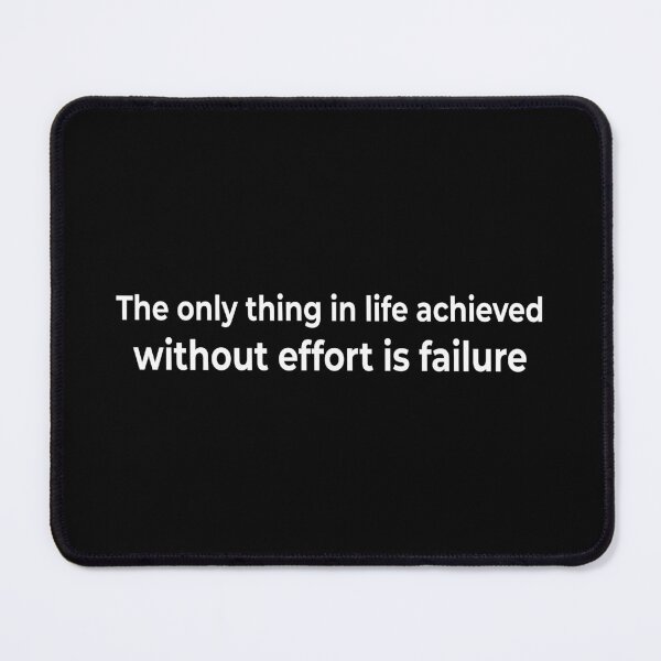 Item preview, The only thing in life achieved without effort is failure designed and sold by KingPhilosopher.