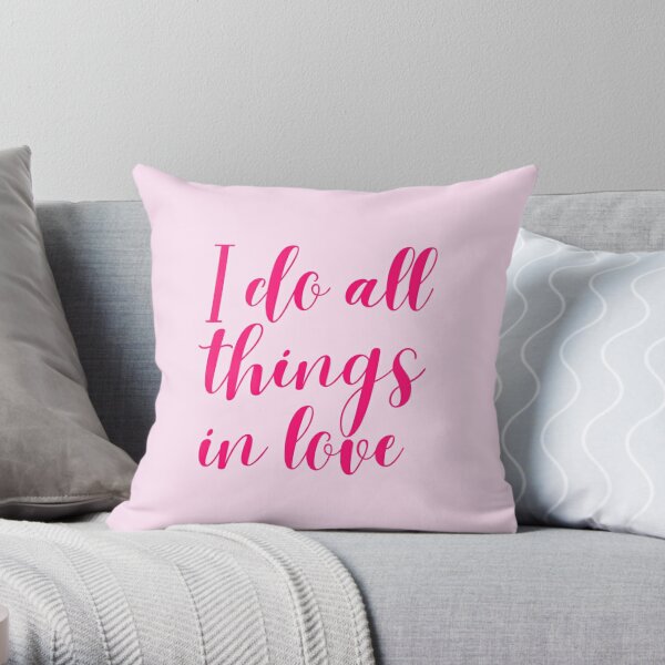 I do all things in love - positive affirmation Throw Pillow