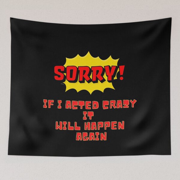 Item preview, sorry if i acted crazy it will happen again designed and sold by matasraa.