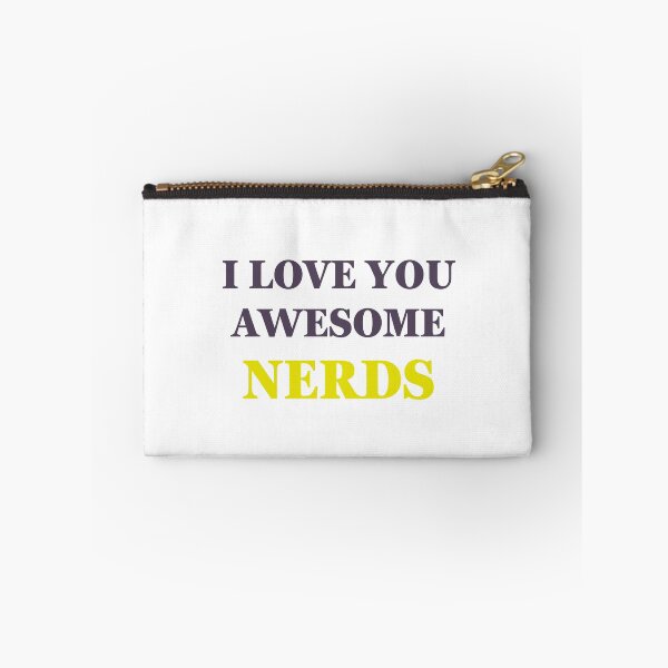 Item preview, I LOVE YOU AWESOME NERDS - PERFECT designed and sold by muchhappier.