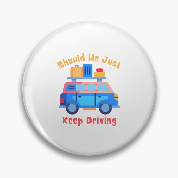 Item preview, Should We Just Keep Driving designed and sold by OurShop00.