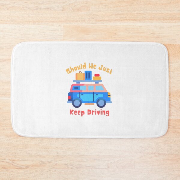 Item preview, Should We Just Keep Driving designed and sold by OurShop00.