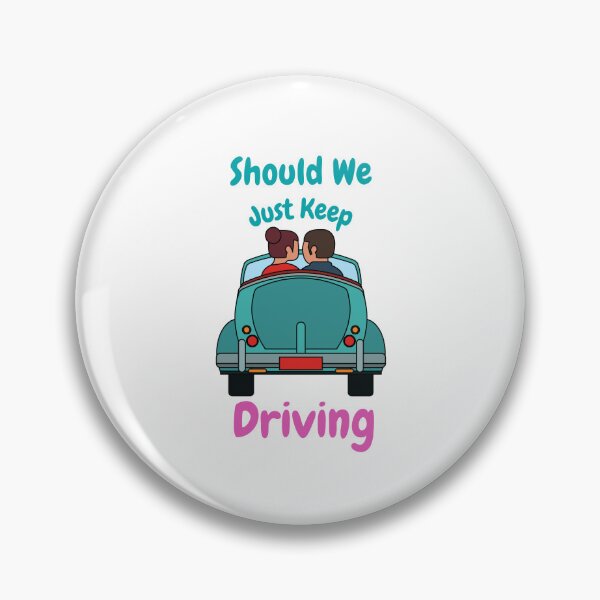 Item preview, Should We Just Keep Driving designed and sold by OurShop00.