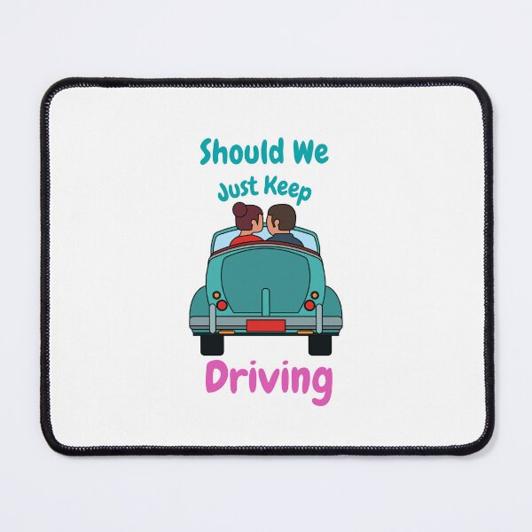 Item preview, Should We Just Keep Driving designed and sold by OurShop00.