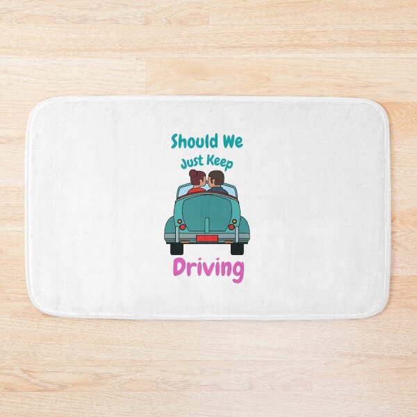 Item preview, Should We Just Keep Driving designed and sold by OurShop00.