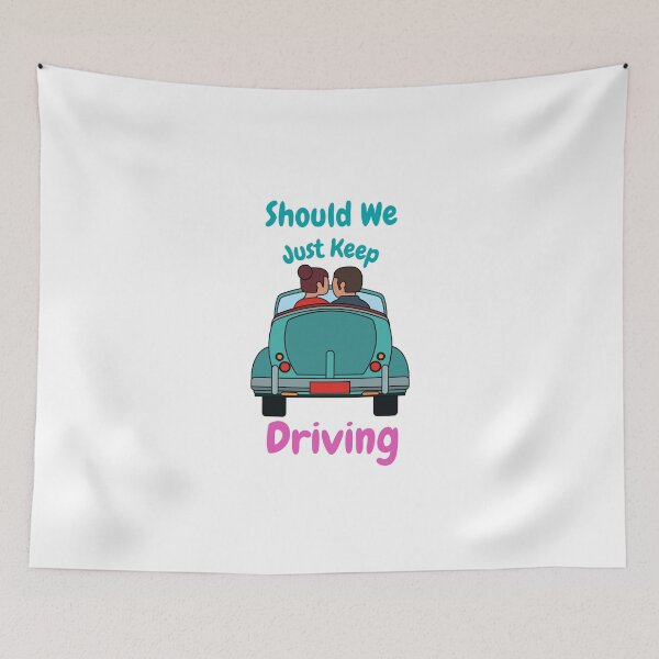 Item preview, Should We Just Keep Driving designed and sold by OurShop00.