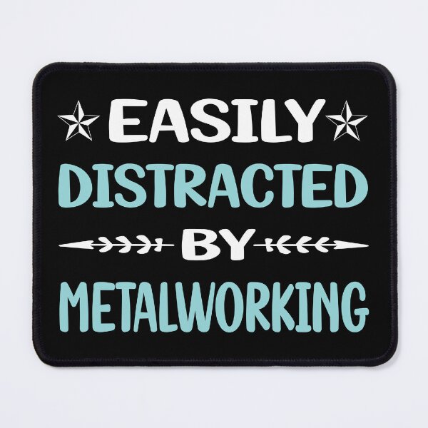Item preview, Funny Easily Distracted Metalworking Metalworker Metal Working designed and sold by robinnacallanyi.