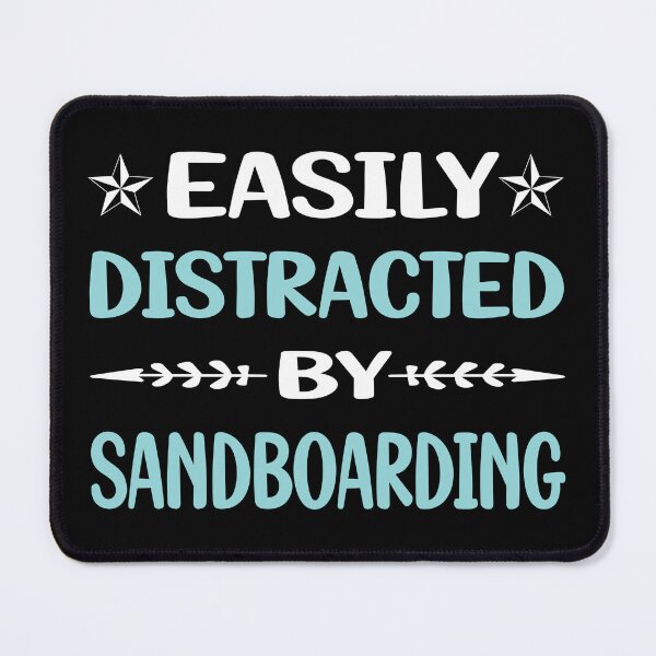 Item preview, Funny Easily Distracted Sandboarding Sandboard Sandboarder Sand Dune Surfing Boarding designed and sold by robinnacallanyi.