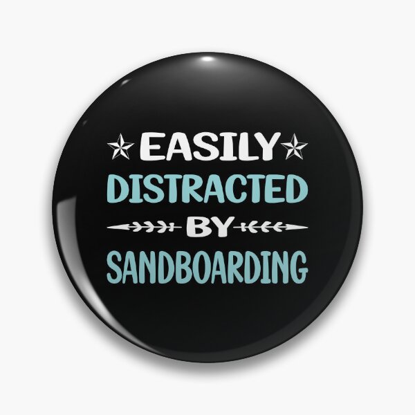 Item preview, Funny Easily Distracted Sandboarding Sandboard Sandboarder Sand Dune Surfing Boarding designed and sold by robinnacallanyi.