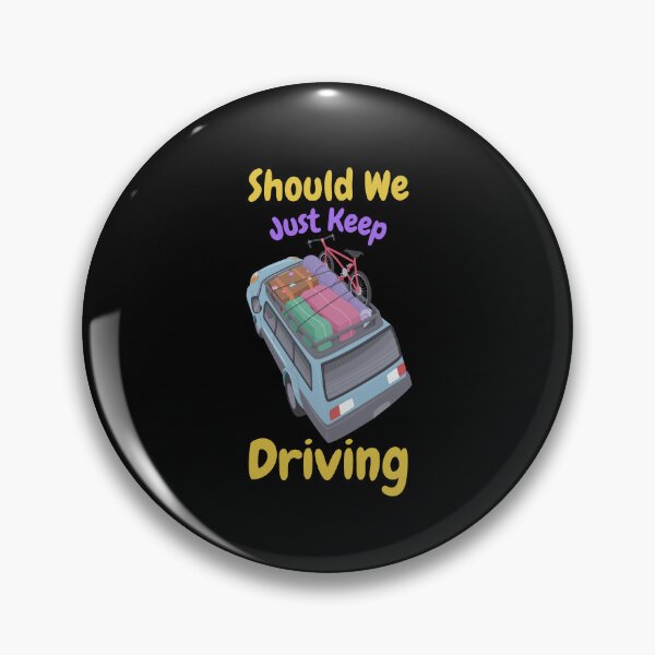 Item preview, Should We Just Keep Driving designed and sold by OurShop00.