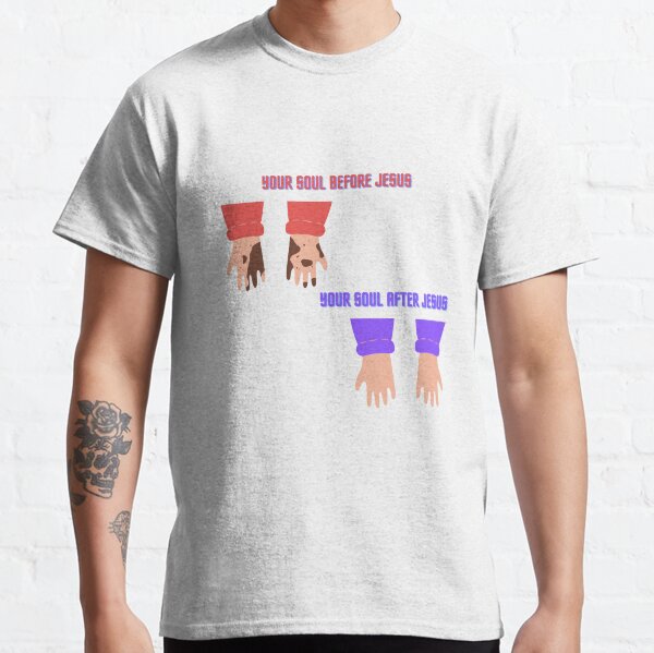 Your Soul Before Jesus/Your Soul After Jesus Classic T-Shirt