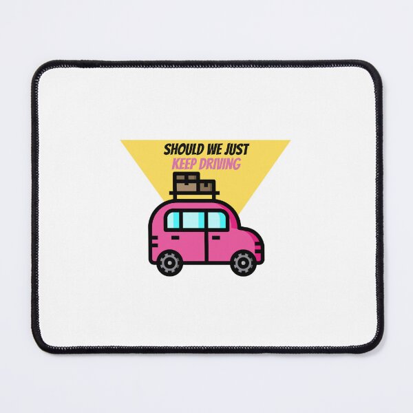 Item preview, Should We Just Keep Driving designed and sold by OurShop00.