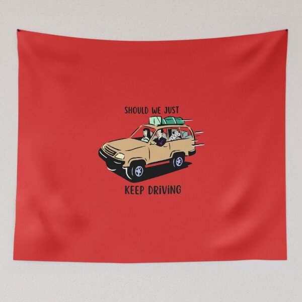 Item preview, Should We Just Keep Driving designed and sold by OurShop00.