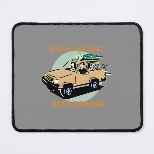 Item preview, Should We Just Keep Driving designed and sold by OurShop00.