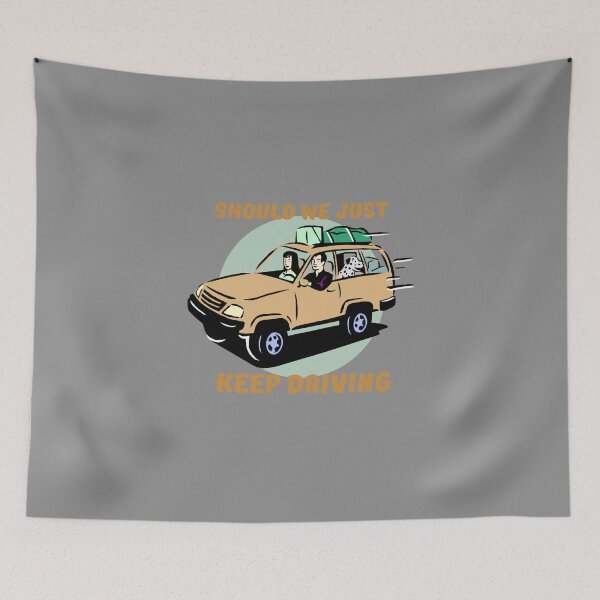 Item preview, Should We Just Keep Driving designed and sold by OurShop00.