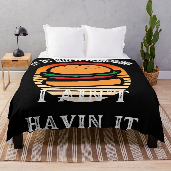 Item preview, If It Ain't Burgers I Ain't Having It, For The Love Of Burgers designed and sold by SolSel ⭐⭐⭐⭐⭐.