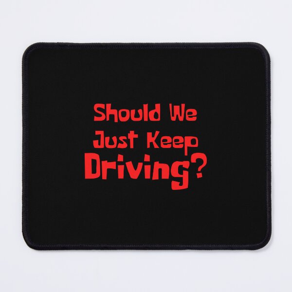 Item preview, Should We Just Keep Driving designed and sold by OurShop00.