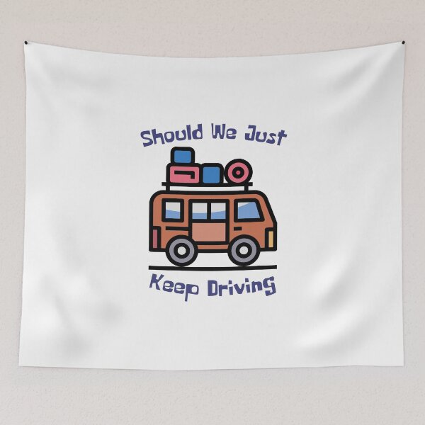 Item preview, Should We Just Keep Driving  designed and sold by OurShop00.