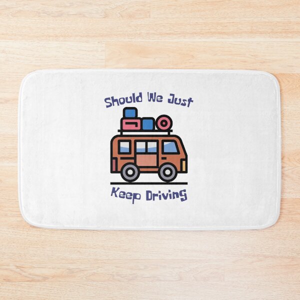 Item preview, Should We Just Keep Driving  designed and sold by OurShop00.