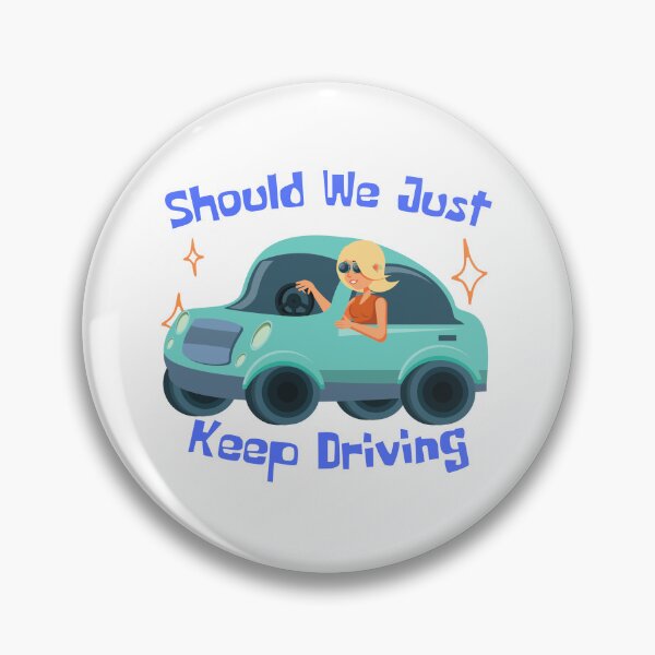 Item preview, Should We Just Keep Driving  designed and sold by OurShop00.