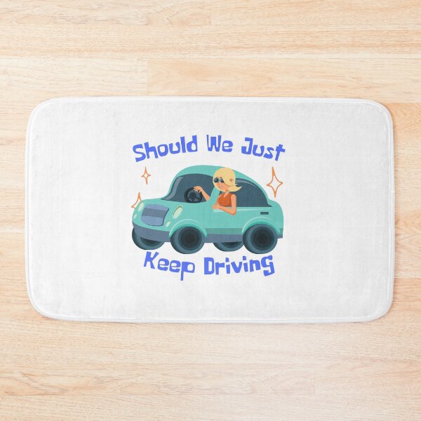 Item preview, Should We Just Keep Driving  designed and sold by OurShop00.