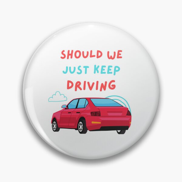 Item preview, Should We Just Keep Driving \ designed and sold by OurShop00.