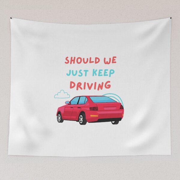 Item preview, Should We Just Keep Driving \ designed and sold by OurShop00.