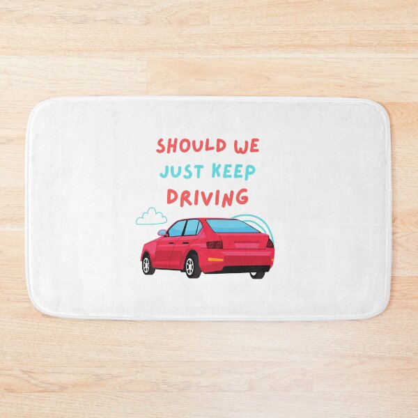 Item preview, Should We Just Keep Driving \ designed and sold by OurShop00.