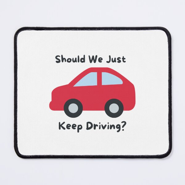 Item preview, Should We Just Keep Driving  designed and sold by OurShop00.