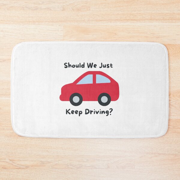 Item preview, Should We Just Keep Driving  designed and sold by OurShop00.