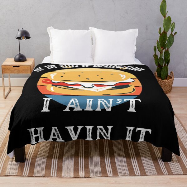 Item preview, If It Ain't Burgers I Ain't Having It, For The Love Of Burgers designed and sold by SolSel ⭐⭐⭐⭐⭐.