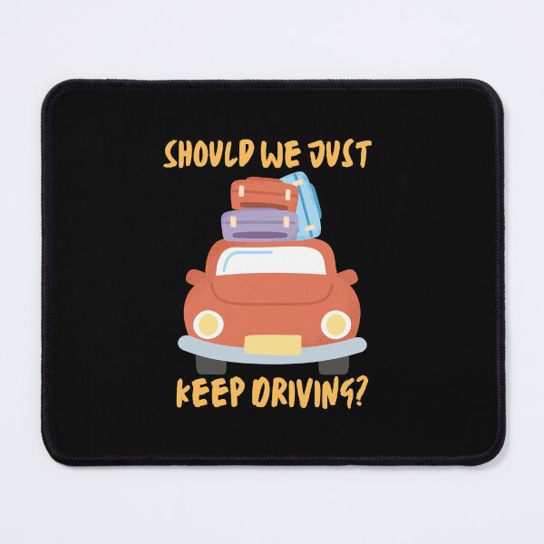 Item preview, Should We Just Keep Driving \\ designed and sold by OurShop00.