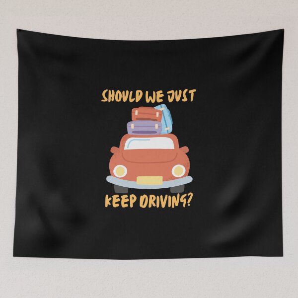 Item preview, Should We Just Keep Driving \\ designed and sold by OurShop00.