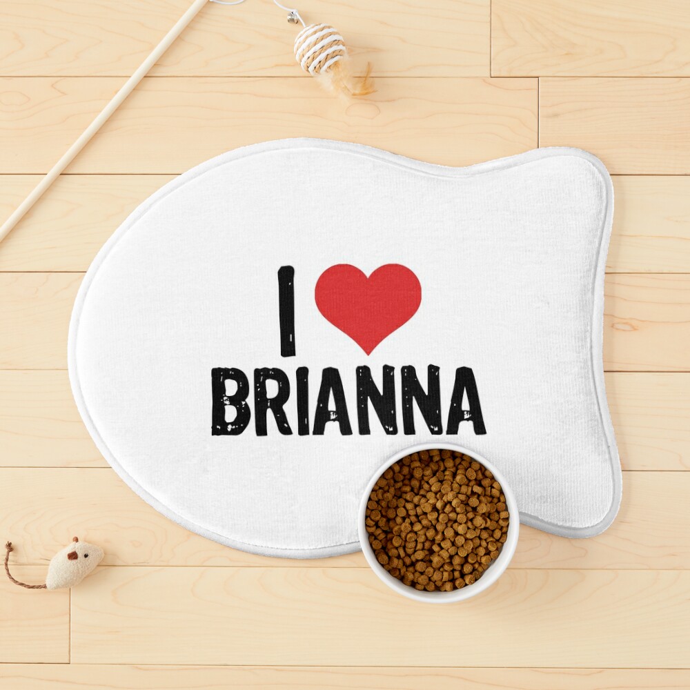 I Love Brianna