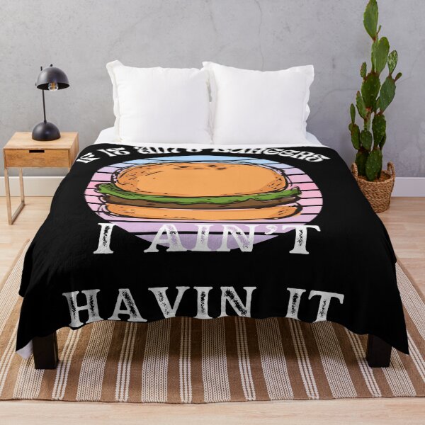 Item preview, If It Ain't Burgers I Ain't Having It, For The Love Of Burgers designed and sold by SolSel ⭐⭐⭐⭐⭐.