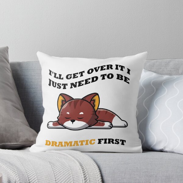 Item preview, I' ll Get Over It I Just Need To Be Dramatic First designed and sold by CRO-DESIGN.