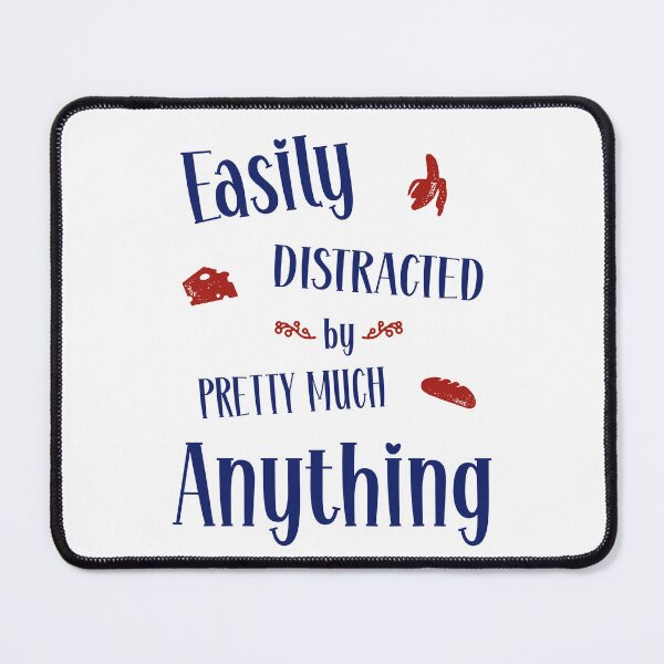 Item preview, Easily Distracted by Anything designed and sold by OutOfNowhere.