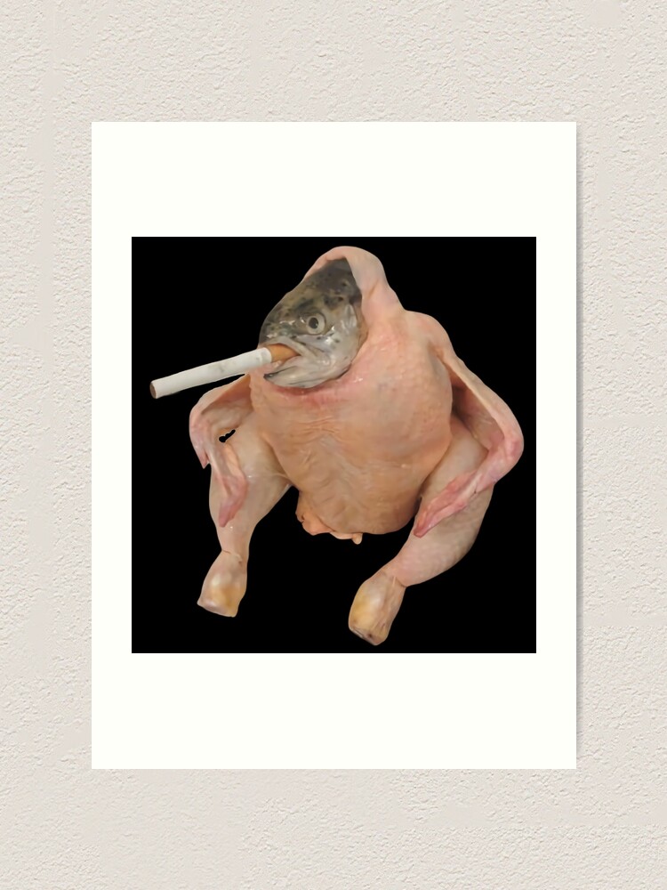 "HQ Fish Face Chicken Smoking a Cigarette Meme" Art Print for Sale by