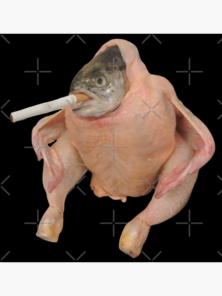HQ Fish Face Chicken Smoking a Cigarette Meme Poster for Sale by  fomodesigns